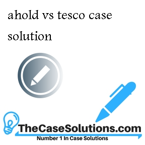 ahold vs tesco case solution