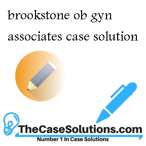 brookstone ob gyn associates case solution