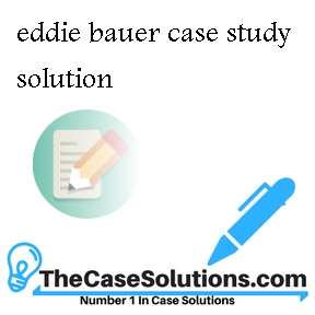 eddie bauer case study solution