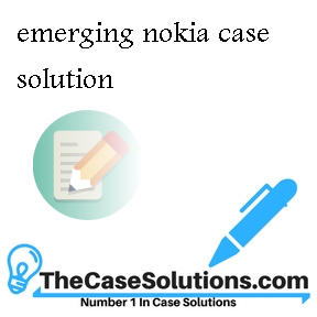 emerging nokia case solution