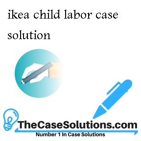 ikea child labor case solution