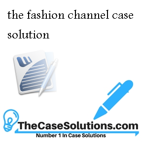 the fashion channel case solution