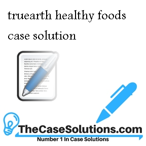 truearth healthy foods case solution