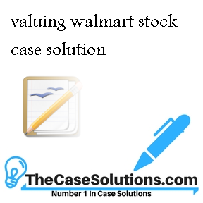 valuing walmart stock case solution