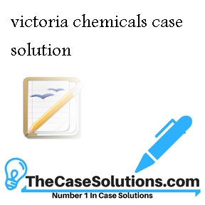 victoria chemicals case solution