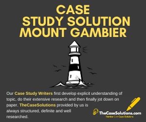 Case Study Solution Mount Gambier