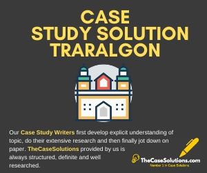 Case Study Solution Traralgon