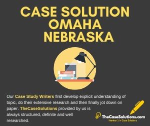 Case Solution Omaha Nebraska