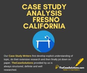 Case Study Analysis Fresno California