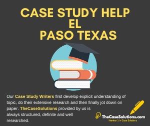 Case Study Help El Paso Texas