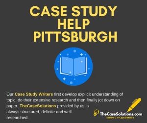 Case Study Help Pittsburgh