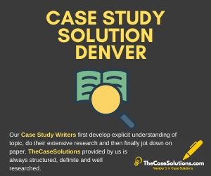 Case Study Solution Denver