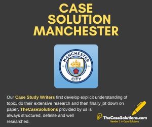 Case Solution Manchester