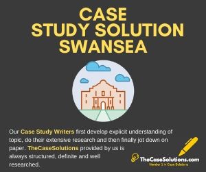 Case Study Solution Swansea