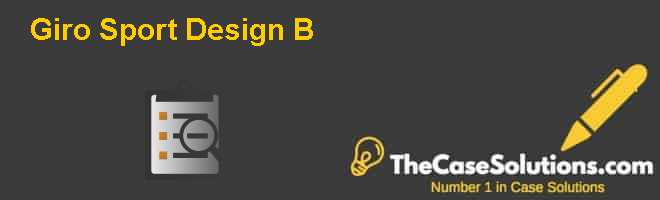 Giro Sport Design (B) Case Solution And 