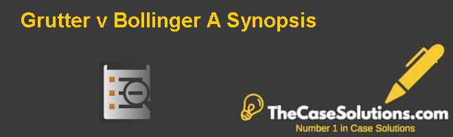 Grutter v. Bollinger: A Synopsis Case Solution And Analysis, HBR Case ...