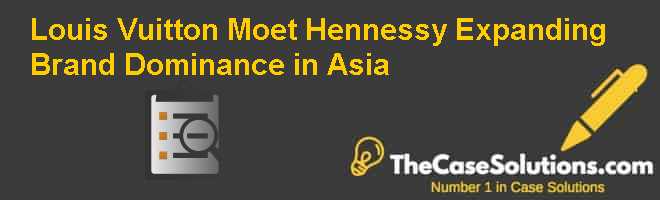 Calaméo - Louis Vuitton Moet Hennessy Expanding Brand Dominance In Asia  Case Study Solution Analysis