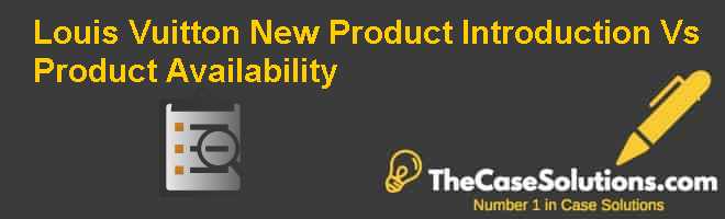 Louis Vuitton: New Product Introduction Vs Product Availability Case  Solution And Analysis, HBR Case Study Solution & Analysis of Harvard Case  Studies