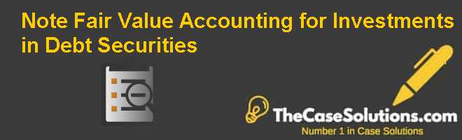 Note: Fair Value Accounting for Investments in Debt Securities Case ...