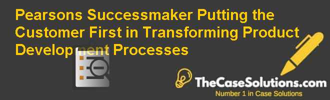 Pearson's Successmaker: Putting the Customer First in Transforming ...