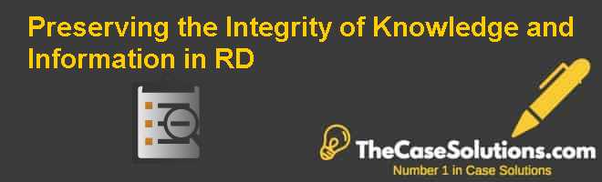 Preserving the integrity of knowledge and information in R&D Case ...
