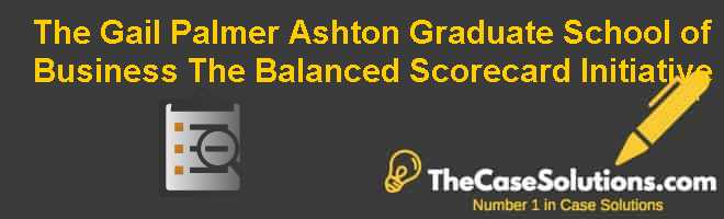 the gail palmer ashton graduate school of business the balanced scorecard initiative The gail palmer ashton graduate school of business: the balanced scorecard initiative case solution,the gail palmer ashton graduate school of business: the balanced. the gail palmer ashton graduate school of business the balanced scorecard initiative The gail palmer ashton graduate school of business: the balanced scorecard initiative case solution,the gail palmer ashton graduate school of business: the balanced.