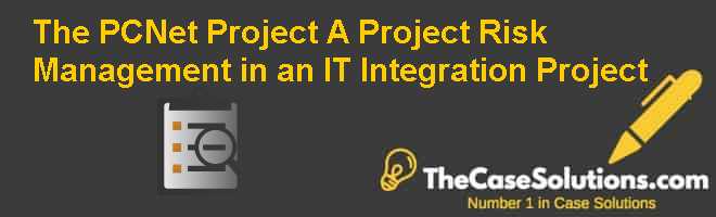 Pcnet Project Scope The PCNet Project (A): Project Risk Management in an IT Integration ...